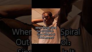 When Things Spiral Out of Control：Since When Is It YOUR Money?#shortvideo #shorts #foryou