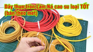 Dây thun cao su ống tròn làm Ná cao su nhiều kích cỡ khác nhau (bán theo mét)