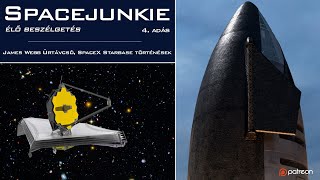 James Webb Űrtávcső, SpaceX Starbase történések  |  Spacejunkie élő beszélgetés 4. adás