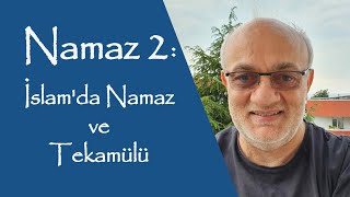 NAMAZ 2 | İslam'da Namaz ve Tekamülü