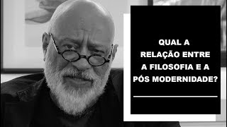 Qual a relação entre a filosofia e a pós modernidade? - Luiz Felipe Pondé