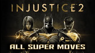 Injustice 2 All Super Moves - magnificent moves - injustice 2 super moves (all character) 2021