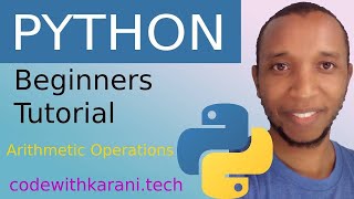 Python for Beginners Tutorial Seven(7) - Arithmetic Operations
