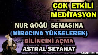 Nur Göğü Semasına /Bilinci Açma /Astral Seyahat (Meditasyon)