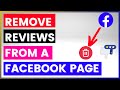 How To Remove Reviews From A Facebook Page? [in 2024]