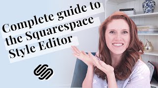 A complete guide to the Squarespace Style Editor