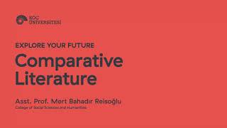 Why study Comparative Literature at Koç University?