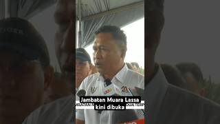 Jambatan Muara Lassa kini dibuka