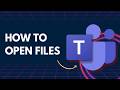How to Open Files in Microsoft Teams | Full 2026 Guide