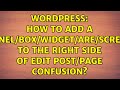 Wordpress: How to add a panel/box/widget/are/screen to the right side of edit post/page confusion?