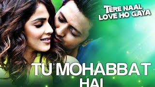Tu Mohabbat Hai Song With Movie Scenes | Tere Naal Love Ho Gaya | Riteish & Genelia | Atif Aslam