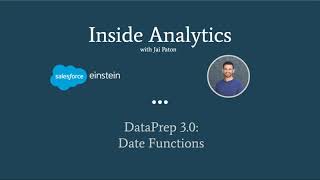 Inside Analytics: Dataprep 3 0 Date Features [Tableau CRM]