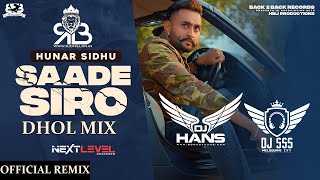 Saade Siro Dhol Mix Hunar Sidhu Ft.Dj Hans X Dj SSS NextLevel Roadshow