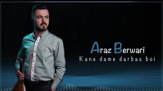 Araz Berwari - Kane dame darbas boiاراز برواري -كانئ ده مئ ده رباز بويي