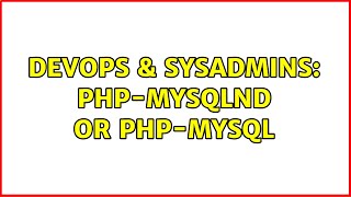 DevOps & SysAdmins: php-mysqlnd or php-mysql