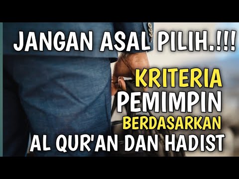 6 Kriteria Memilih Pemimpin Sesuai Al Qur'an Dan Hadist || Kriteria ...