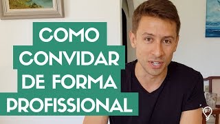 Como CONVIDAR de forma PROFISSIONAL - #FM087