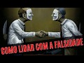 Como LIDAR com PESSOAS FALSAS | Se Torne INVULNERÁVEL Perante a FALSIDADE