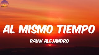 Al Mismo Tiempo - Rauw Alejandro (Letra/Lyrics)