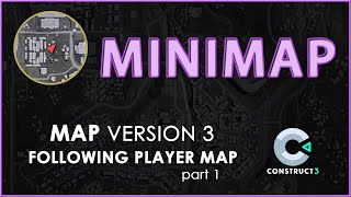 Construct 3 Minimap Tutorial - Version 3 - zoomed in map (part 1)