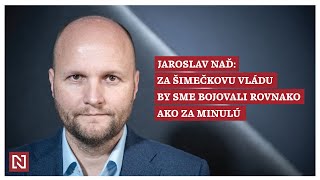 Predseda Demokratov Naď: Za Šimečkovu vládu by sme bojovali rovnako ako za minulú