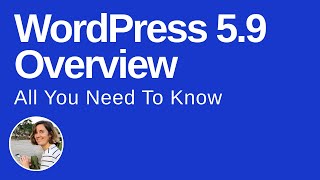 WordPress 5.9 Overview - All You Need To Know