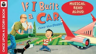 If I Built a Car | Chris Van Dusen | Read Aloud