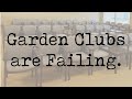 Garden Clubs are Failing