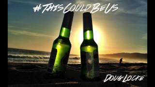 Doug Locke - #ThisCouldBeUs (Audio)