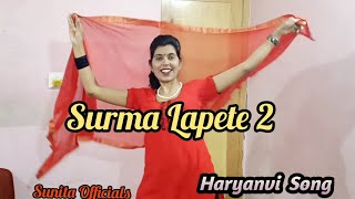 Surma (Lapete 2)| Sapna Choudhary | Mohit Sharma | Dev Chouhan| New Haryanvi Song | Sunita Officials