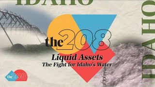 The 208 | Liquid assets: The fight for Idaho's water