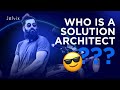 What is a SOLUTION ARCHITECT?