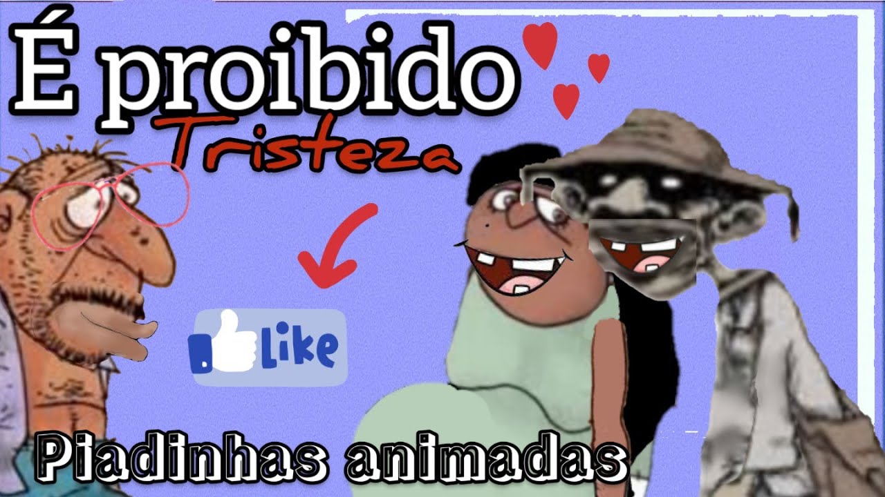 Proibido Tristeza Piadinhas Animadas Youtube