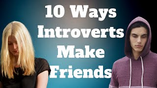 How Introverts Make Friends (10 Interesting Ways)