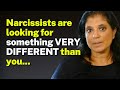 Narcissists are looking for something VERY DIFFERENT than you...