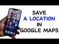 How to Save A Location in Google Maps