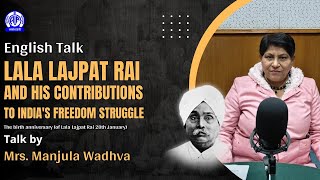 English Talk II Manjula Wadhva II Lala Lajpat Rai \u0026 his contributions to India's freedom struggle