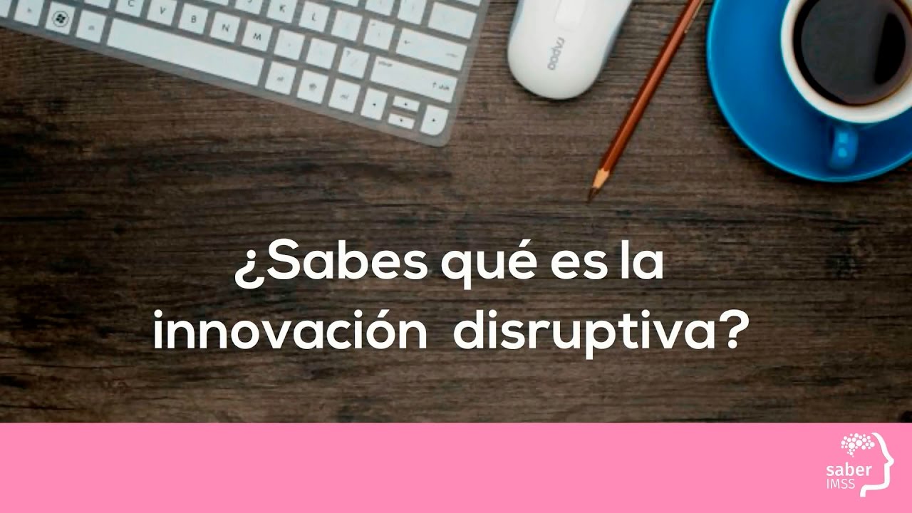 ¿Sabes Qué Es La Innovación Disruptiva? - YouTube