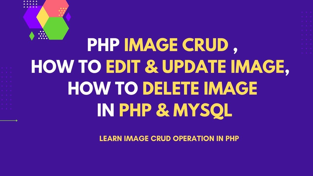 How To Edit & Update Image In PHP MySQL | How To Insert, Delete Image ...