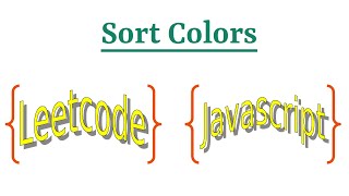 Leetcode Question 75 "Sort Colors" in Javascript