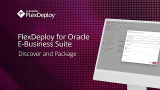 FlexDeploy for Oracle E-Business Suite: Discover & Package