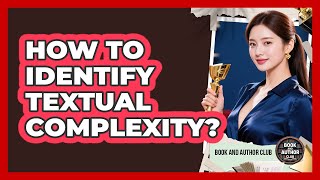 How To Identify Textual Complexity?