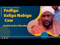 Fadliga Nabiga Csw ﷺ ┇► Sheikh Saalax Mucalim