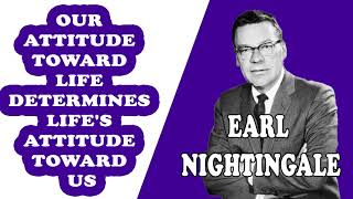 Earl Nightingale - change your attitude, change your life