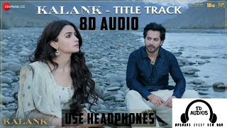 Kalank Title Track||8D AUDIOS|| Alia Bhatt , Varun Dhawan | Arijit Singh | Pritam| Amitabh