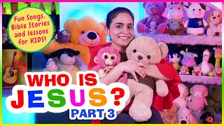 Who is Jesus for kids | PART 3 | Bible stories & lessons for kids | Sunday school lessons for kids