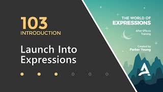 After Effects Expressions 103 - Launch Into Expressions