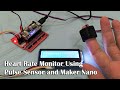 Heart Rate Monitor Using Pulse Sensor and Maker Nano