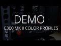 C300 MK II Color Profile Demo