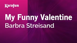 My Funny Valentine - Barbra Streisand | Karaoke Version | KaraFun